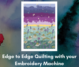 Edge to Edge with your Embroidery Machine April 22nd